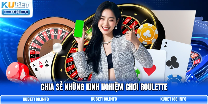Chia sẻ những kinh nghiệm chơi roulette