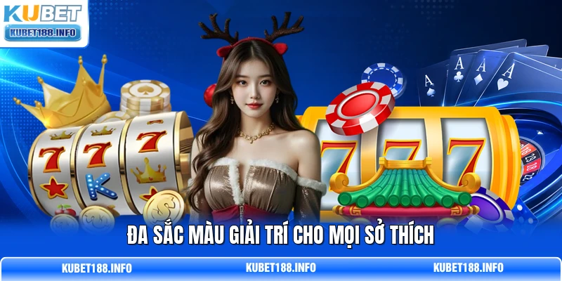 Đa sắc màu giải trí cho mọi sở thích