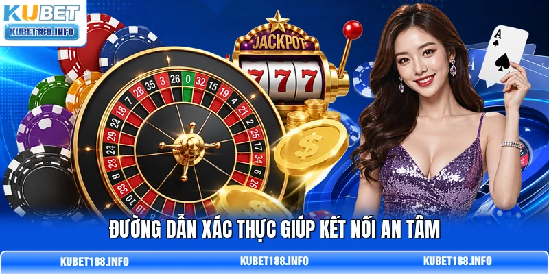 Đường dẫn xác thực giúp kết nối an tâm
