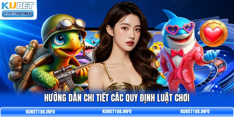 Hướng dẫn chi tiết các quy định luật chơi Hướng dẫn chi tiết các quy định luật chơi