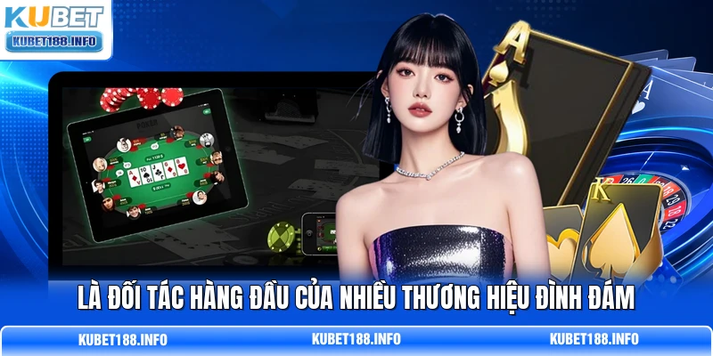Là đối tác hàng đầu của nhiều thương hiệu đình đám