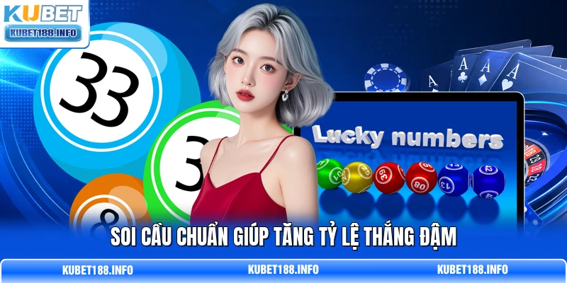 Soi cầu chuẩn giúp tăng tỷ lệ thắng đậm Soi cầu chuẩn giúp tăng tỷ lệ thắng đậm